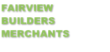 FAIRVIEW BUILDERS MERCHANTS